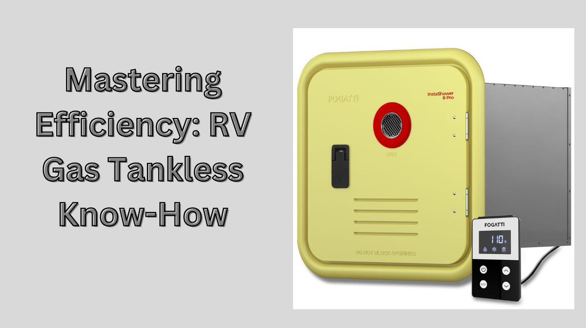 Maximizing Efficiency: The Things to Know About Running RV Gas Tankless Water Heater
